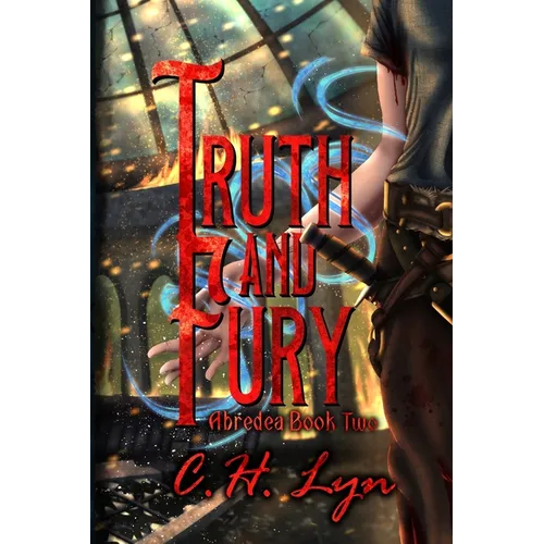 Truth and Fury: The Abredea Series Book Two