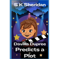 Davina Dupree Predicts a Plot: An Action Packed Boarding School Adventure