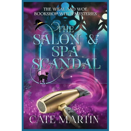 The Salon & Spa Scandal: A Weal & Woe Bookshop Witch Mystery