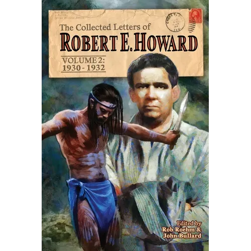 The Collected Letters of Robert E. Howard, Volume 2: Volume 2 1930-1932