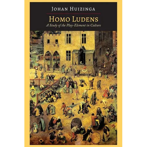 Homo Ludens: A Study of the Play-Element in Culture