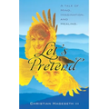 Let's Pretend: A Tale of Mind, Imagination, and Healing