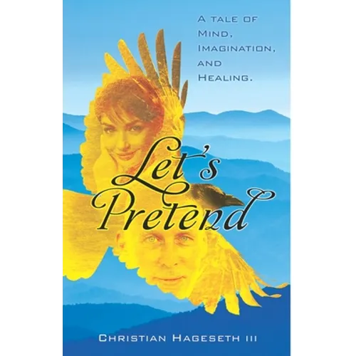 Let's Pretend: A Tale of Mind, Imagination, and Healing