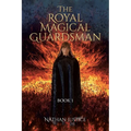 The Royal Magical Guardsman: Book 1