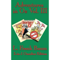 Adventures in Oz Vol. III: The Patchwork Girl of Oz, Little Wizard Stories of Oz, Tik-Tok of Oz