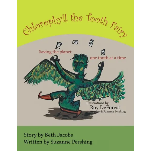 Chlorophyll the Tooth Fairy: Saving the planet one tooth at a time - Paperback