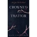 Crowned A Traitor