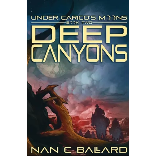 Deep Canyons: Under Carico's Moons: Book Two