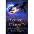 Ashes of Eternity (Modern Legends of Dragons and Shadows, Book 5)
