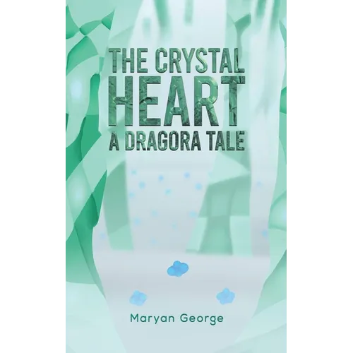 The Crystal Heart - A Dragora Tale