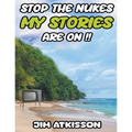 Stop The Nukes My Stories Are On!!