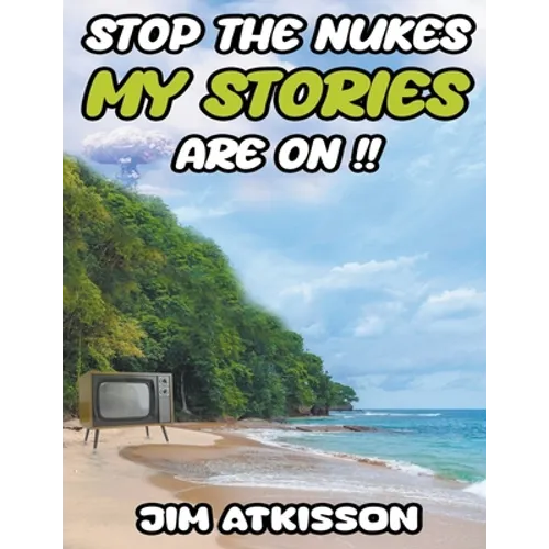 Stop The Nukes My Stories Are On!!