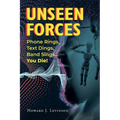 Unseen Forces: Phone Rings, Text Dings, Band Sings...You Die!