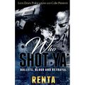 Who Shot Ya: Bullets, Blood and Betrayal