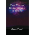 New Moons Under Which to Sleep