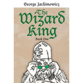 The Wizard King: Book One