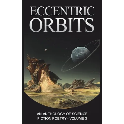 Eccentric Orbits: An Anthology of Science Fiction Poetry - Volume 3