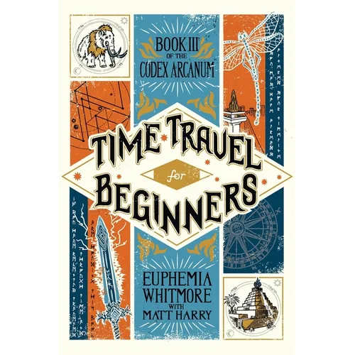 Time Travel for Beginners: Book III of the Codex Arcanum
