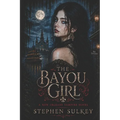 The Bayou Girl: A Woman to Die for