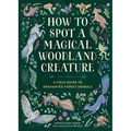 How to Spot a Magical Woodland Creature: A Field Guide to Enchanted Forest Animals