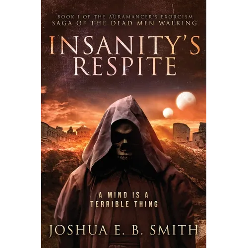 Insanity's Respite: A Grimdark Fantasy Horror Novel