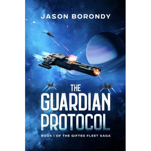 The Guardian Protocol: Book One of the Gifted Fleet Saga