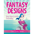 Fantasy Designs: For Fun Adult Coloring