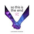 So This Is the End: A Love Story (Explore Spiritual Freedom, Fantasize True Love, and Ponder Your Own Last 24 Hours in This Near-Future Science Fictio