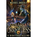 A Righteous Killing: Barbarian Princess Book 2