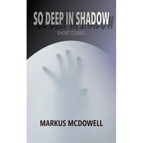 So Deep in Shadow