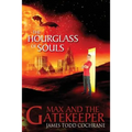 The Hourglass of Souls (Max and the Gatekeeper Book II)