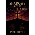 Shadows of the Crucifixion