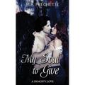 My Soul to Give: A Demon's Love book 1