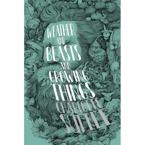 Weather and Beasts and Growing Things