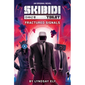 Fractured Signals (Skibidi Original Novel #1)