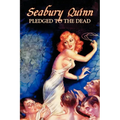 Pledged to the Dead by Seabury Quinn, Fiction, Fantasy, Horror