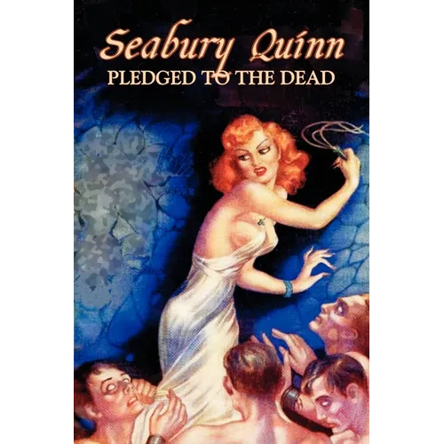 Pledged to the Dead by Seabury Quinn, Fiction, Fantasy, Horror