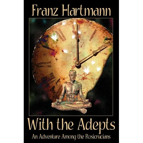 With the Adepts: An Adventure Among the Rosicrucians