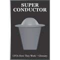 Super Conductor: UFOs How They Work