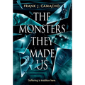 The Monsters They Made Us
