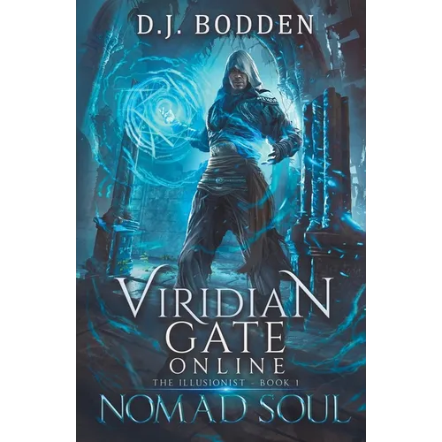 Viridian Gate Online: Nomad Soul: a LitRPG Adventure (the Illusionist Book 1)