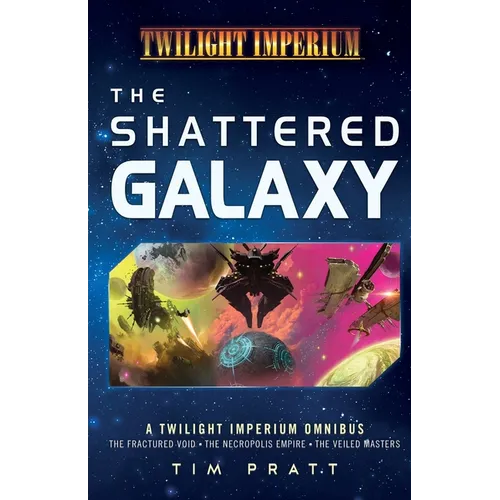 The Shattered Galaxy: A Twilight Imperium Omnibus