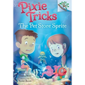 The Pet Store Sprite: A Branches Book (Pixie Tricks #3): Volume 3
