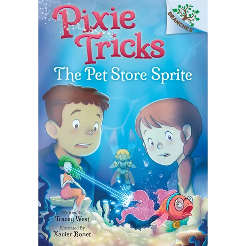 The Pet Store Sprite: A Branches Book (Pixie Tricks #3): Volume 3