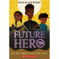 Escape from the Clay City (Future Hero #3): Volume 3