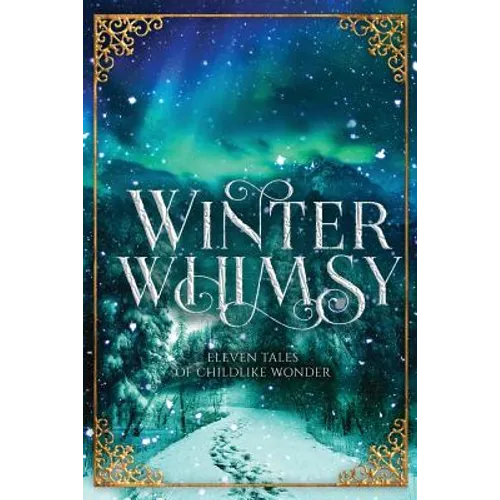 Winter Whimsy: Eleven Tales of Childlike Wonder