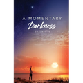 A Momentary Darkness