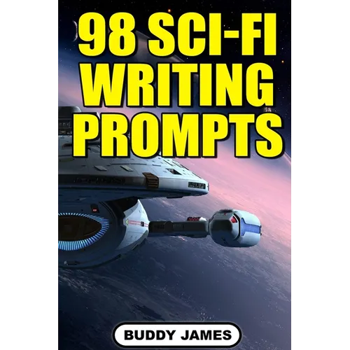 98 Sci-fi Writing Prompts
