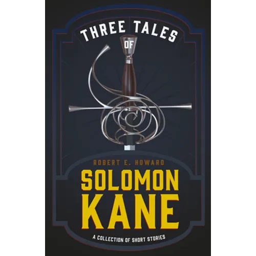 Three Tales of Solomon Kane (A Collection of Short Stories)