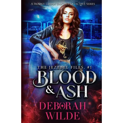 Blood & Ash: A Snarky Urban Fantasy Detective Series